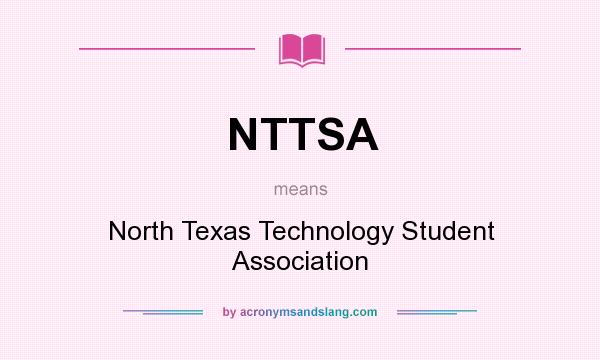 What does NTTSA mean? It stands for North Texas Technology Student Association