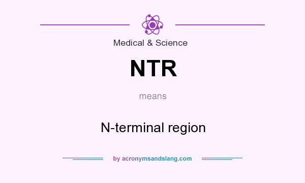 What does NTR mean? It stands for N-terminal region