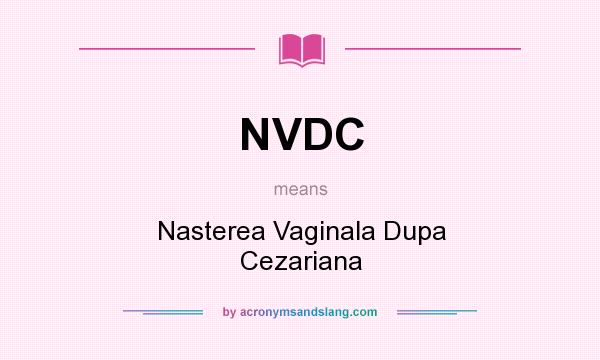 What does NVDC mean? It stands for Nasterea Vaginala Dupa Cezariana