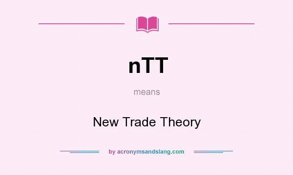 What does nTT mean? It stands for New Trade Theory