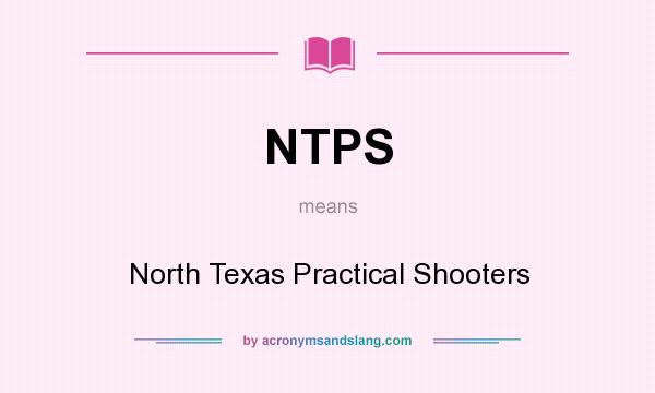 What does NTPS mean? It stands for North Texas Practical Shooters