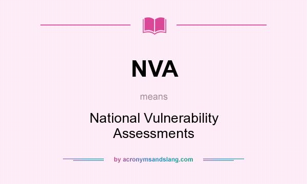 What does NVA mean? It stands for National Vulnerability Assessments