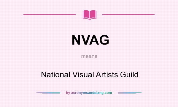 What does NVAG mean? It stands for National Visual Artists Guild