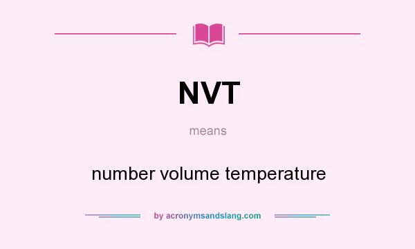 What does NVT mean? It stands for number volume temperature