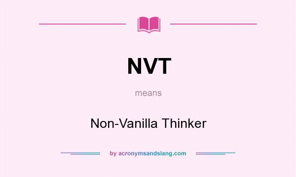What does NVT mean? It stands for Non-Vanilla Thinker