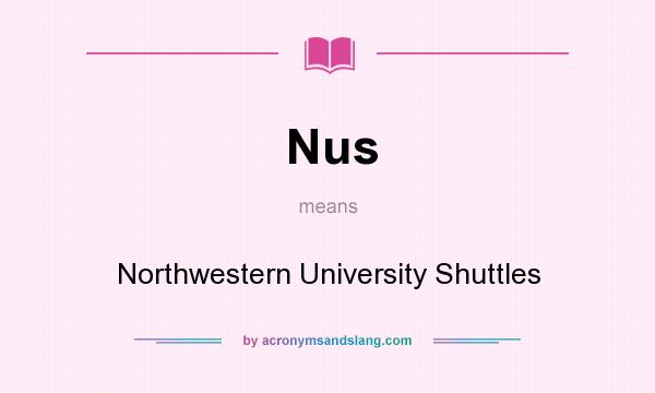 What does Nus mean? It stands for Northwestern University Shuttles