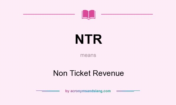 What does NTR mean? It stands for Non Ticket Revenue