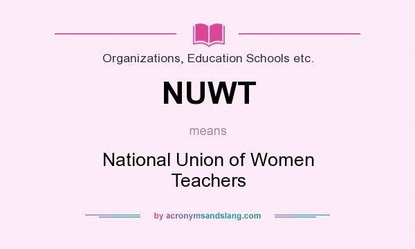 What does NUWT mean? It stands for National Union of Women Teachers