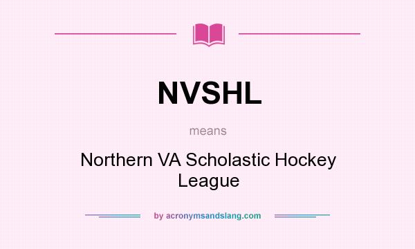 What does NVSHL mean? It stands for Northern VA Scholastic Hockey League
