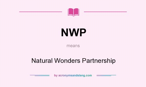 What does NWP mean? It stands for Natural Wonders Partnership