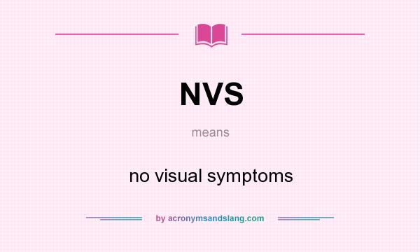 What does NVS mean? It stands for no visual symptoms