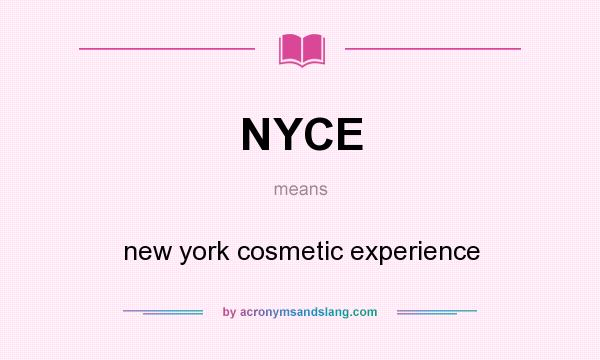 What does NYCE mean? It stands for new york cosmetic experience