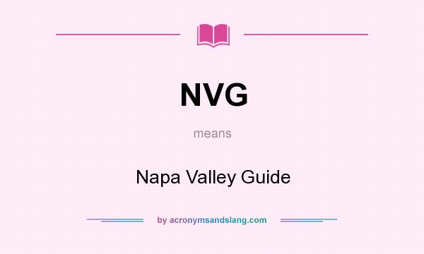 What does NVG mean? It stands for Napa Valley Guide