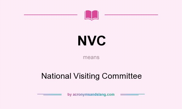 What does NVC mean? It stands for National Visiting Committee