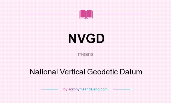 What does NVGD mean? It stands for National Vertical Geodetic Datum