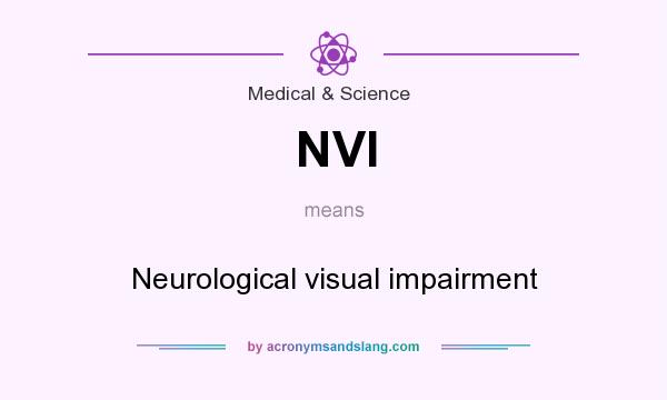 What does NVI mean? It stands for Neurological visual impairment
