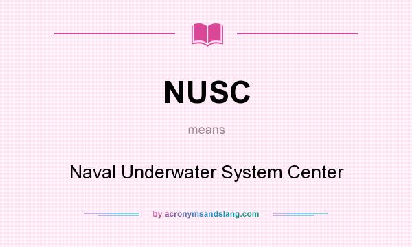 What does NUSC mean? It stands for Naval Underwater System Center