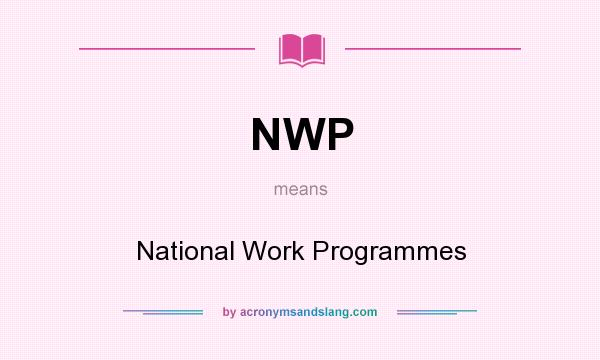 What does NWP mean? It stands for National Work Programmes