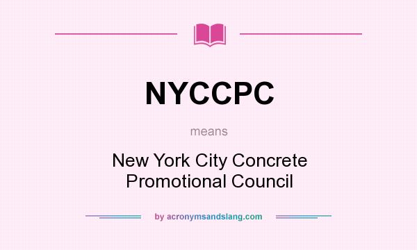What does NYCCPC mean? It stands for New York City Concrete Promotional Council