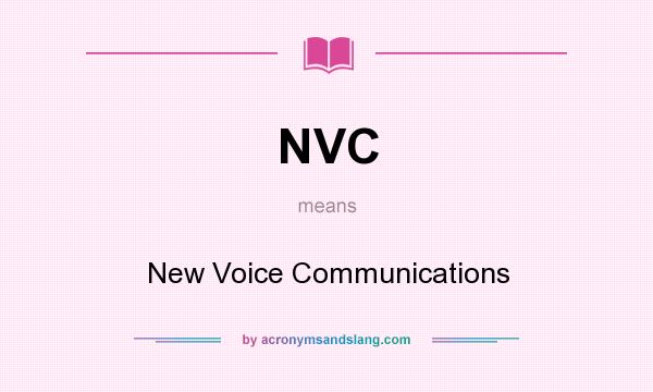 What does NVC mean? It stands for New Voice Communications
