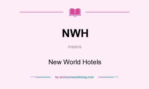 What does NWH mean? It stands for New World Hotels
