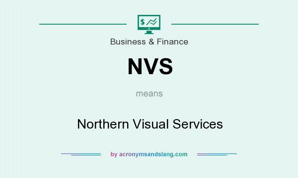 What does NVS mean? It stands for Northern Visual Services