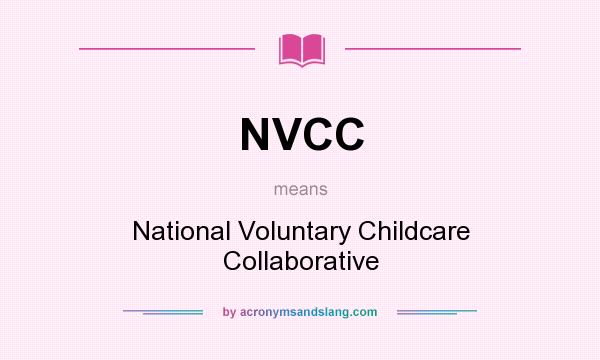 What does NVCC mean? It stands for National Voluntary Childcare Collaborative