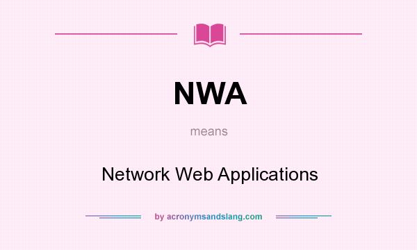 What does NWA mean? It stands for Network Web Applications