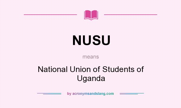 What does NUSU mean? It stands for National Union of Students of Uganda