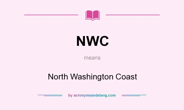 What does NWC mean? It stands for North Washington Coast