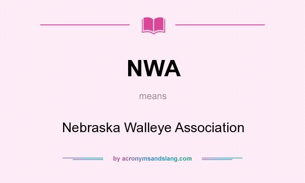 What does NWA mean? It stands for Nebraska Walleye Association