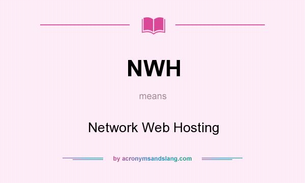 What does NWH mean? It stands for Network Web Hosting