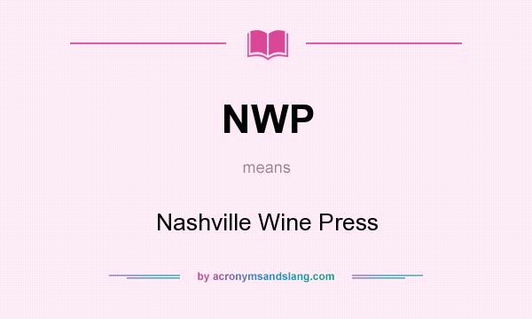 What does NWP mean? It stands for Nashville Wine Press