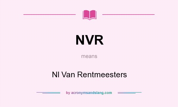 What does NVR mean? It stands for Nl Van Rentmeesters