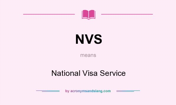 What does NVS mean? It stands for National Visa Service