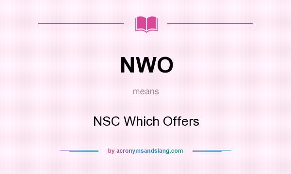 What does NWO mean? It stands for NSC Which Offers