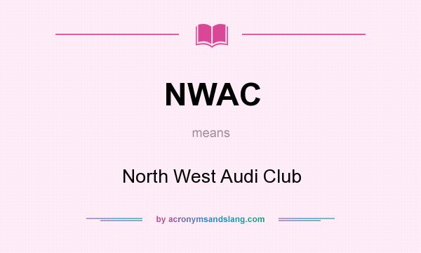 What does NWAC mean? It stands for North West Audi Club