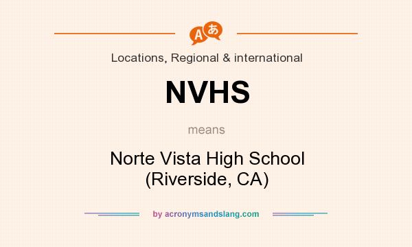 What does NVHS mean? It stands for Norte Vista High School (Riverside, CA)