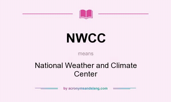 What does NWCC mean? It stands for National Weather and Climate Center