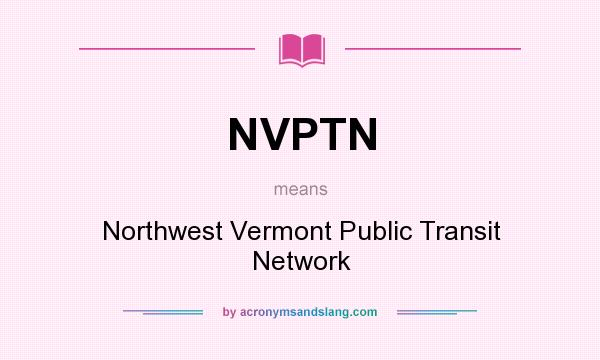 What does NVPTN mean? It stands for Northwest Vermont Public Transit Network