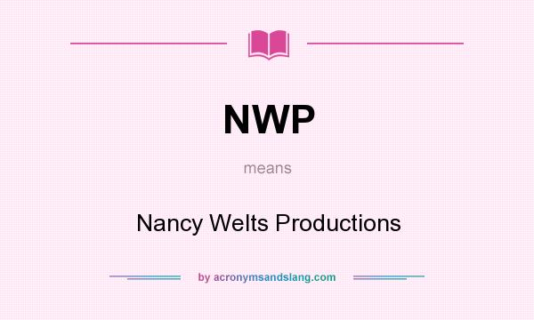 What does NWP mean? It stands for Nancy Welts Productions