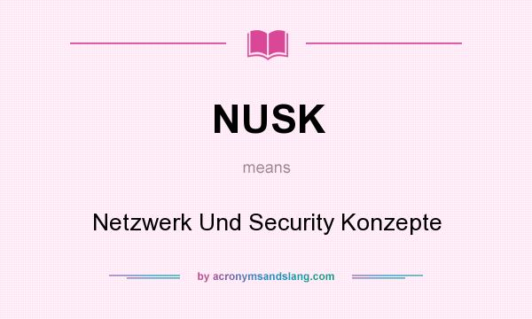 What does NUSK mean? It stands for Netzwerk Und Security Konzepte