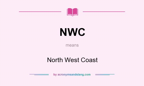 What does NWC mean? It stands for North West Coast