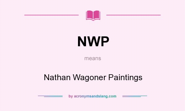 What does NWP mean? It stands for Nathan Wagoner Paintings