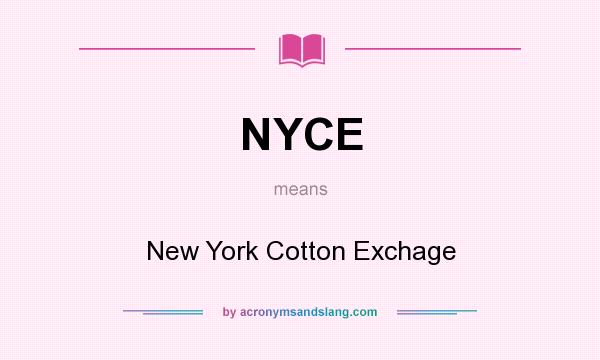 What does NYCE mean? It stands for New York Cotton Exchage
