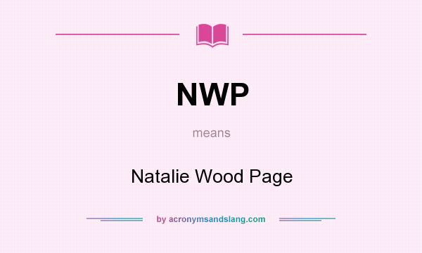 What does NWP mean? It stands for Natalie Wood Page