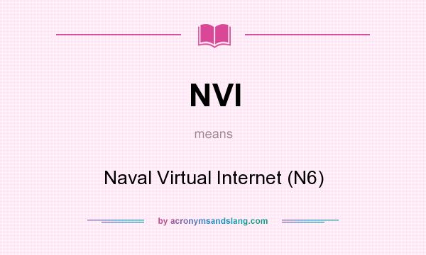 What does NVI mean? It stands for Naval Virtual Internet (N6)