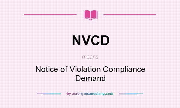 What does NVCD mean? It stands for Notice of Violation Compliance Demand