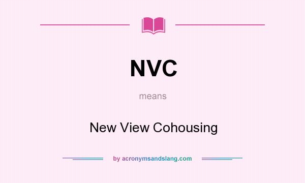 What does NVC mean? It stands for New View Cohousing