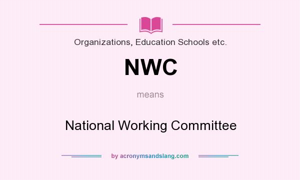 What does NWC mean? It stands for National Working Committee